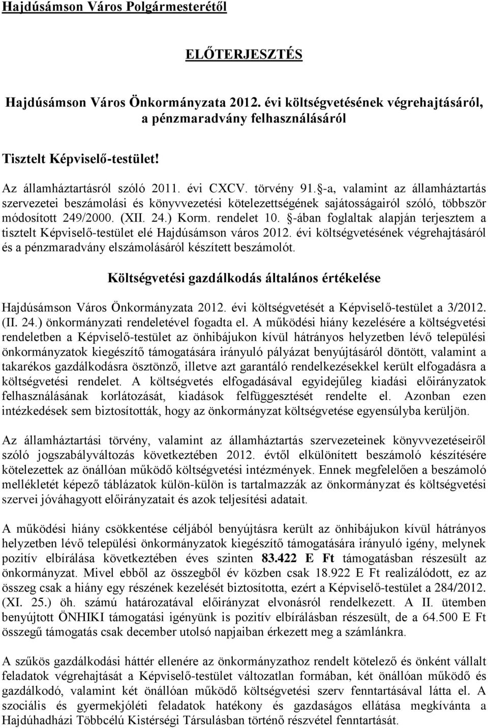 (XII. 24.) Korm. rendelet 10. -ában foglaltak alapján terjesztem a tisztelt Képviselő-testület elé Hajdúsámson város 2012.