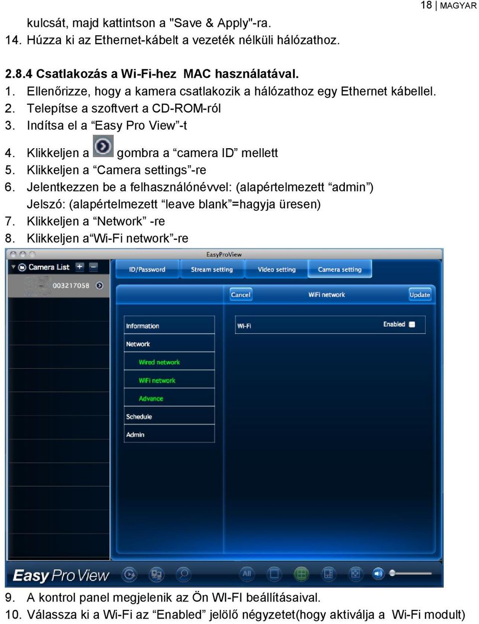 Jelentkezzen be a felhasználónévvel: (alapértelmezett admin ) Jelszó: (alapértelmezett leave blank =hagyja üresen) 7. Klikkeljen a Network -re 8. Klikkeljen a Wi-Fi network -re 9.