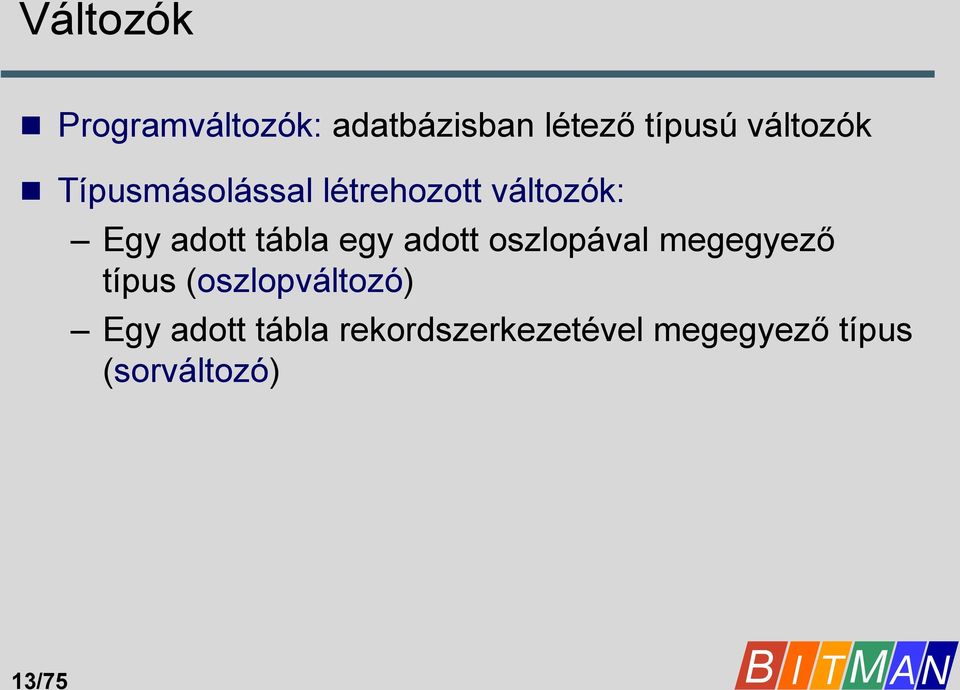 tábla egy adott oszlopával megegyező típus (oszlopváltozó)