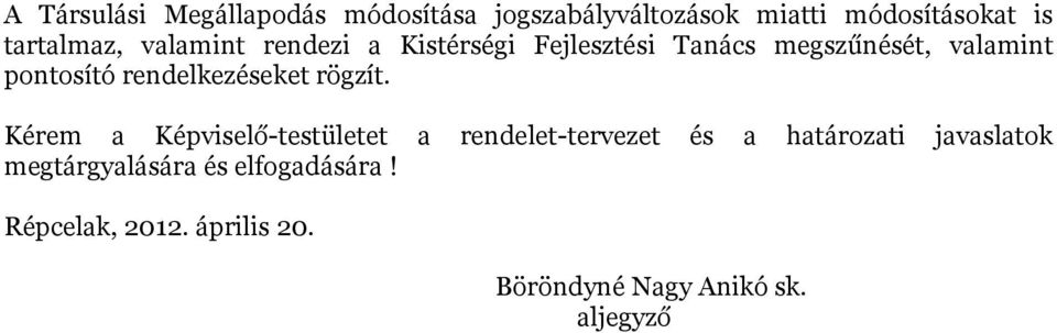 rendelkezéseket rögzít.