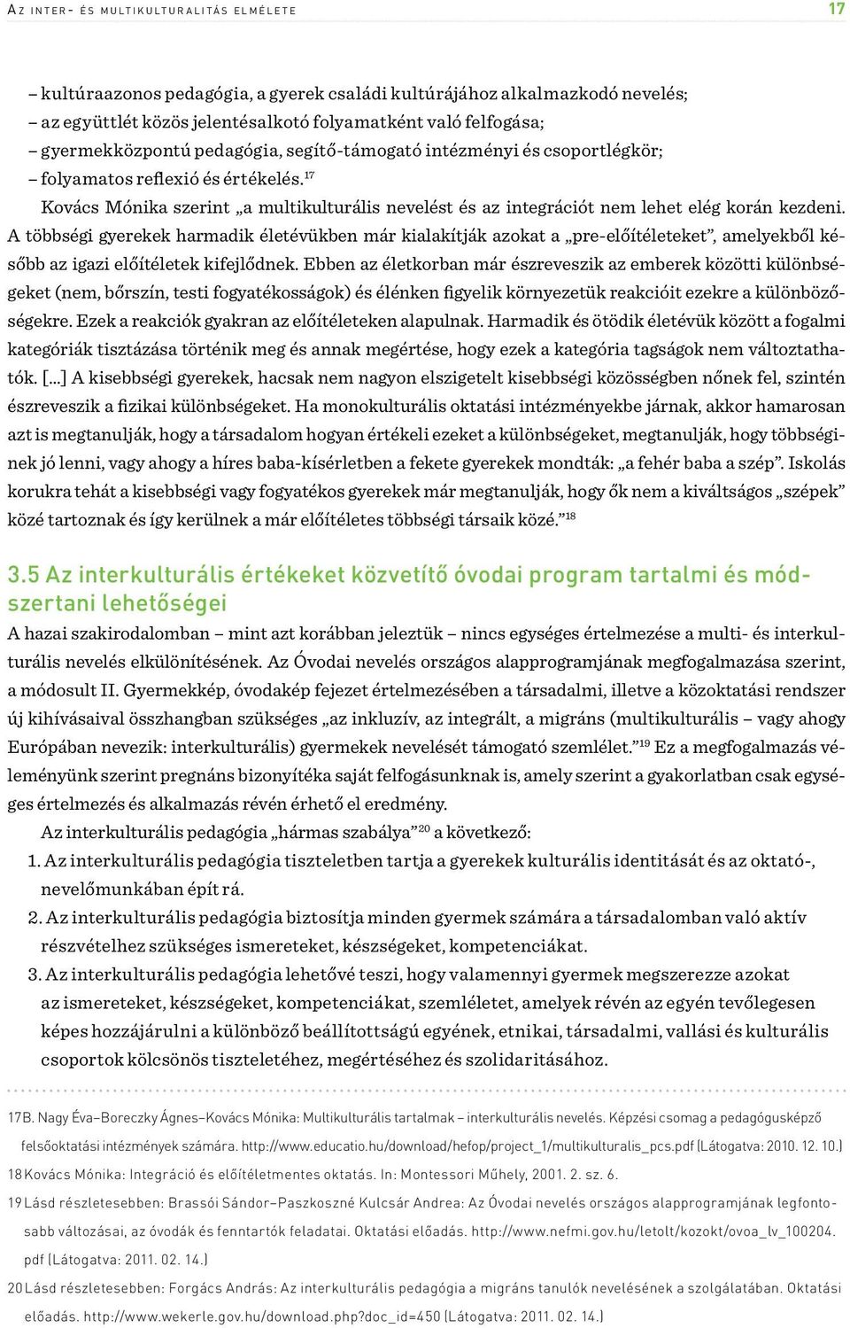 17 Kovács Mónika szerint a multikulturális nevelést és az integrációt nem lehet elég korán kezdeni.