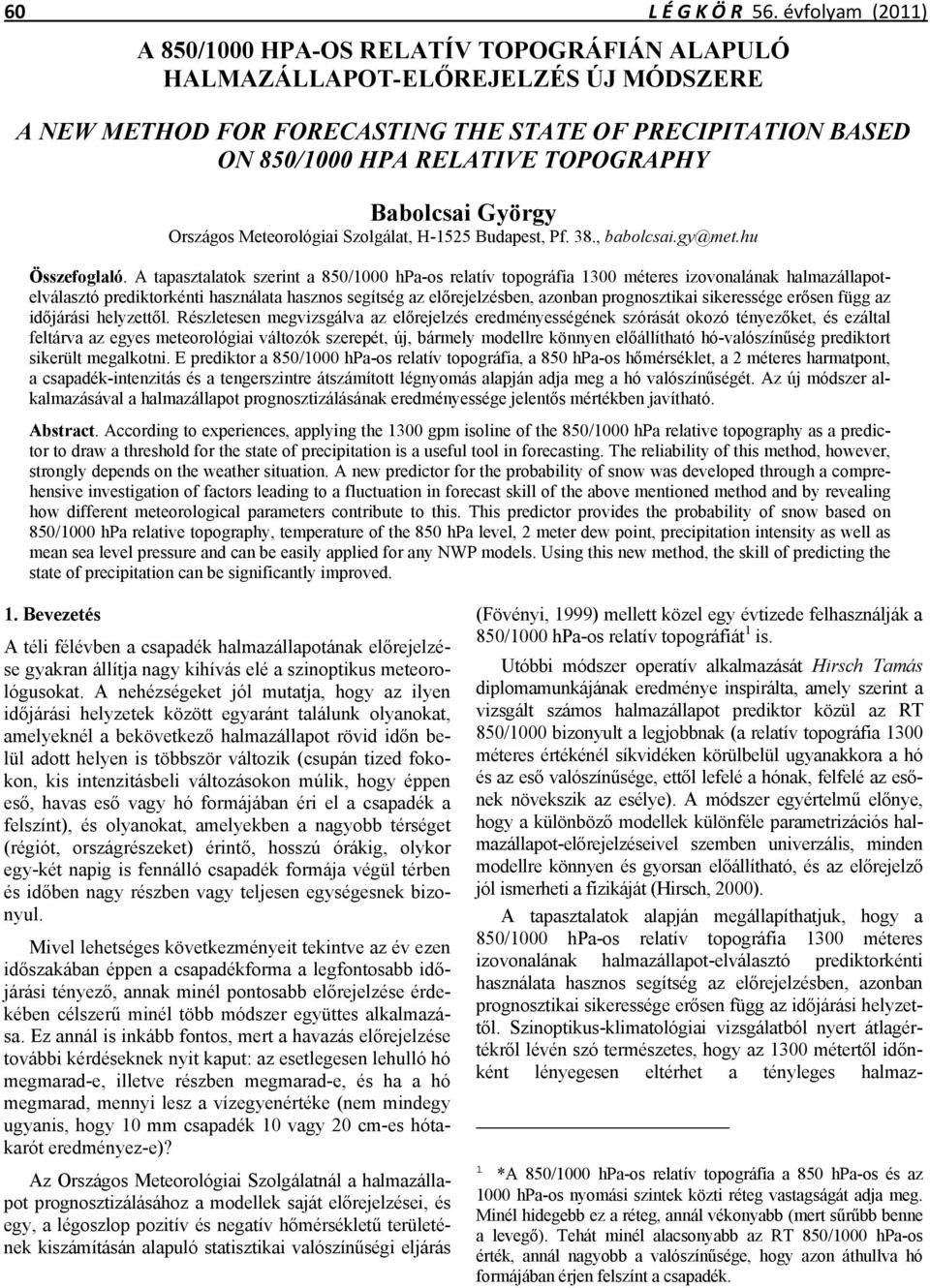Babolcsai György Országos Meteorológiai Szolgálat, H-1525 Budapest, Pf. 38., babolcsai.gy@met.hu Összefoglaló.