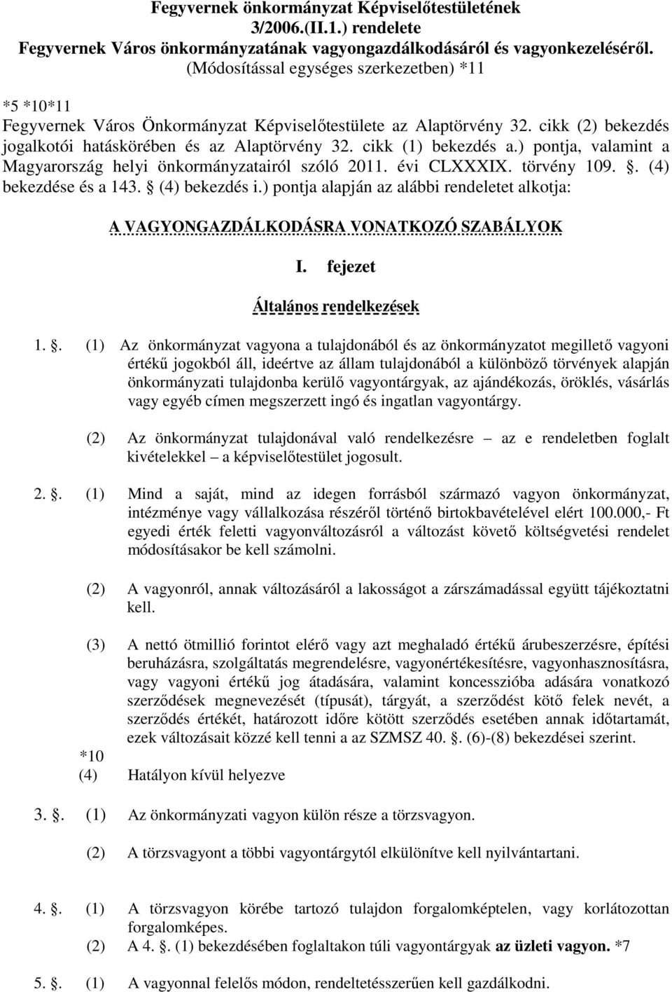 cikk (1) bekezdés a.) pontja, valamint a Magyarország helyi önkormányzatairól szóló 2011. évi CLXXXIX. törvény 109.. (4) bekezdése és a 143. (4) bekezdés i.