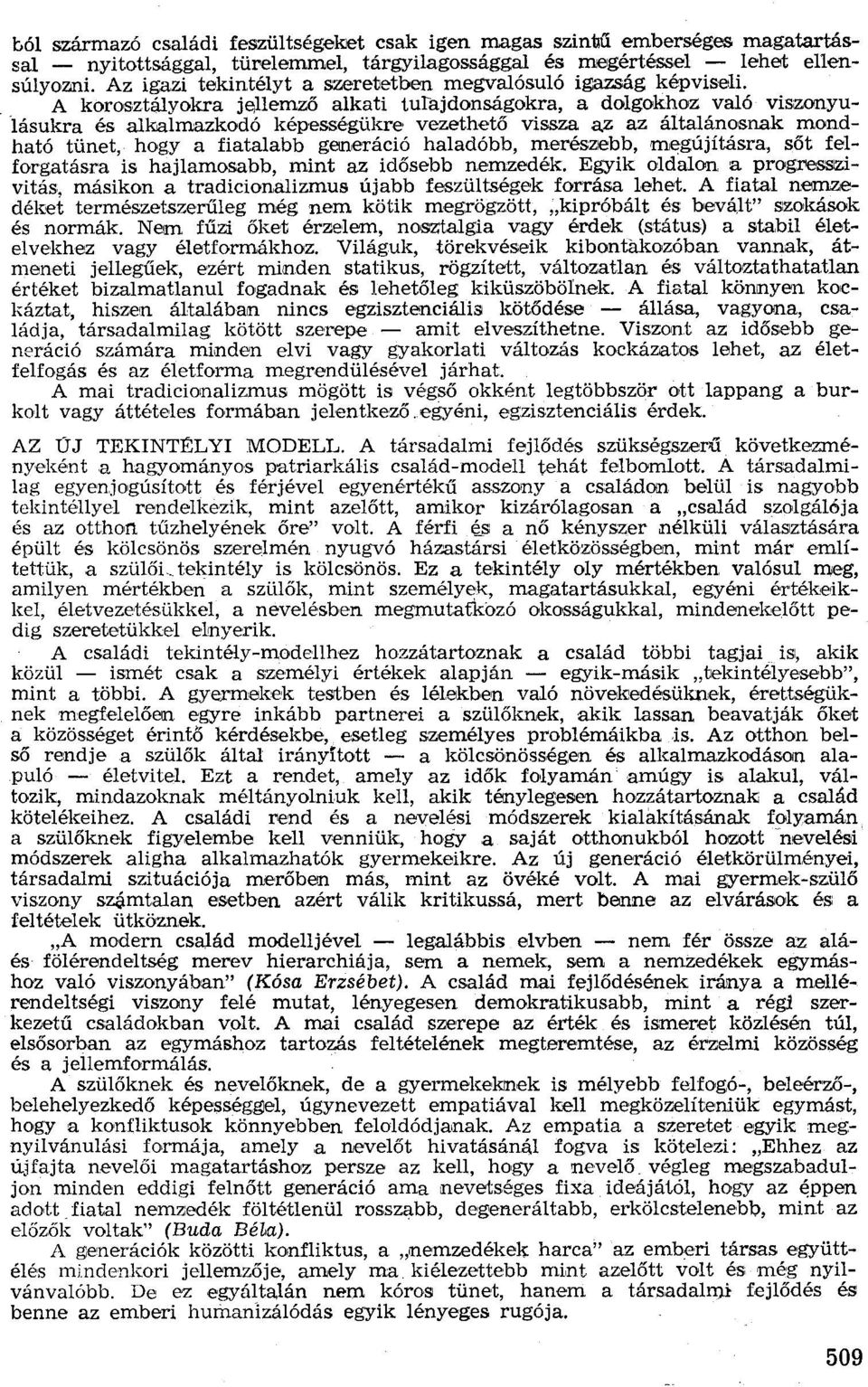 . A korosztályokra j~l1emző alkati tulajdonságokra, a dolgokhoz való viszonyulásukra és alkalmazkodó képességükre vezethető vissza az az általánosnak mondható tünet, hogy a fiatalabb generáció