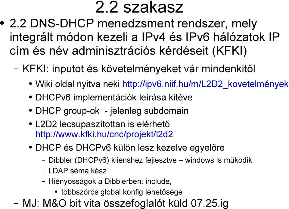 követelményeket vár mindenkitől Wiki oldal nyitva neki http://ipv6.niif.