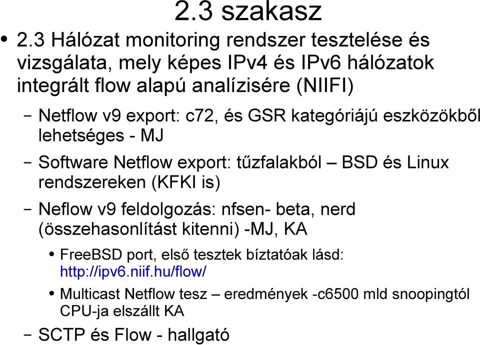 Netflow v9 export: c72, és GSR kategóriájú eszközökből lehetséges - MJ Software Netflow export: tűzfalakból BSD és Linux rendszereken