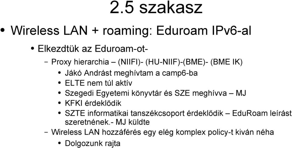 Egyetemi könyvtár és SZE meghívva MJ KFKI érdeklődik SZTE informatikai tanszékcsoport érdeklődik