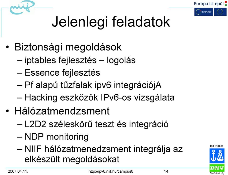 Hálózatmendzsment L2D2 széleskörű teszt és integráció NDP monitoring NIIF