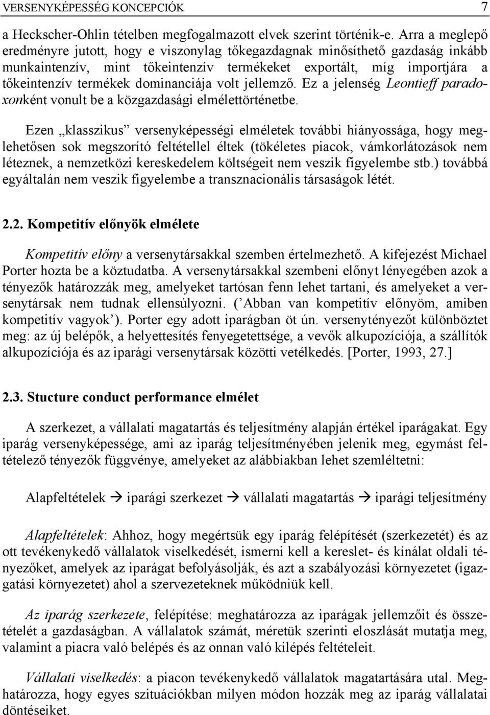 dominanciája volt jellemző. Ez a jelenség Leontieff paradoxonként vonult be a közgazdasági elmélettörténetbe.