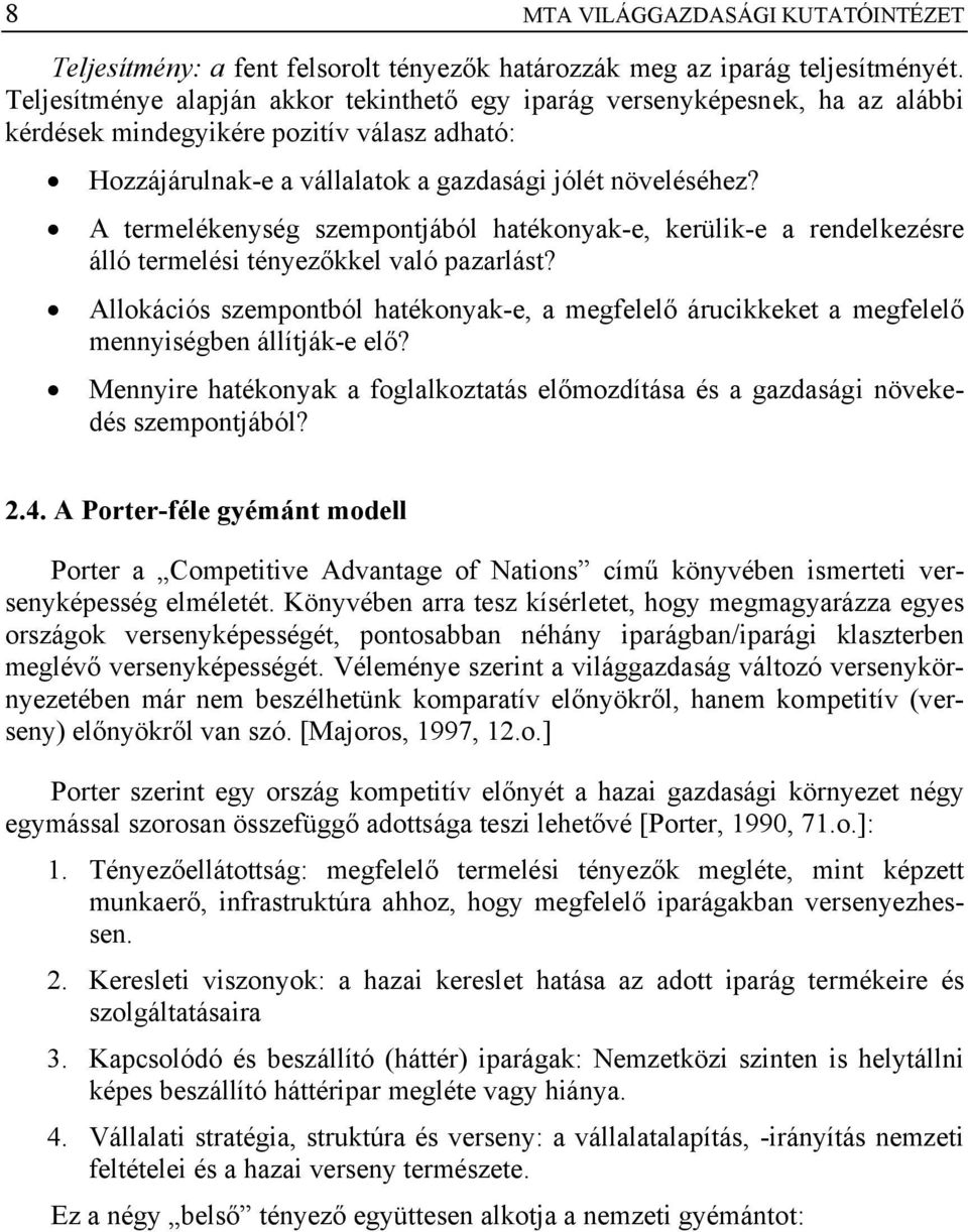 A termelékenység szempontjából hatékonyak-e, kerülik-e a rendelkezésre álló termelési tényezőkkel való pazarlást?