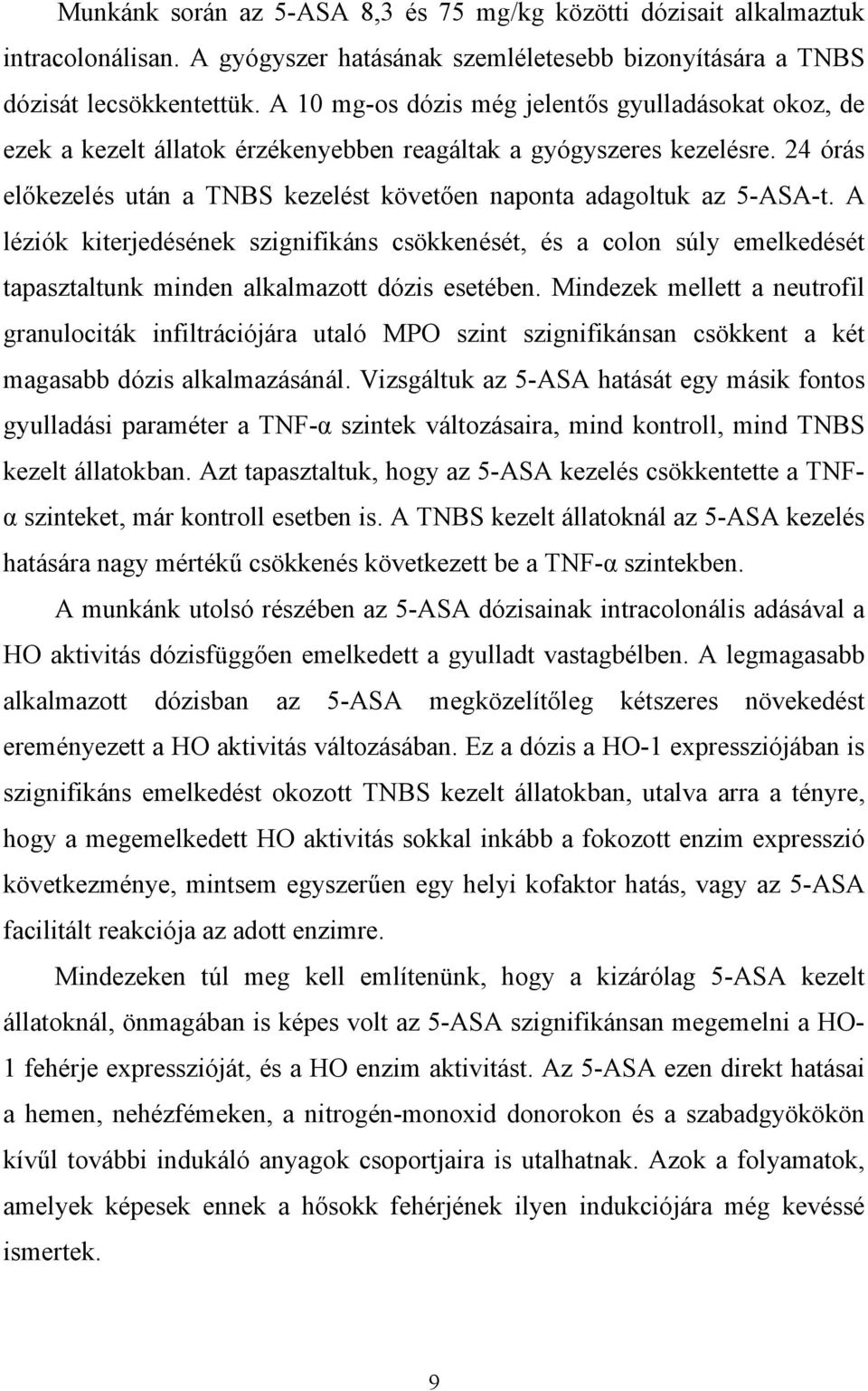 24 órás előkezelés után a TNBS kezelést követően naponta adagoltuk az 5-ASA-t.