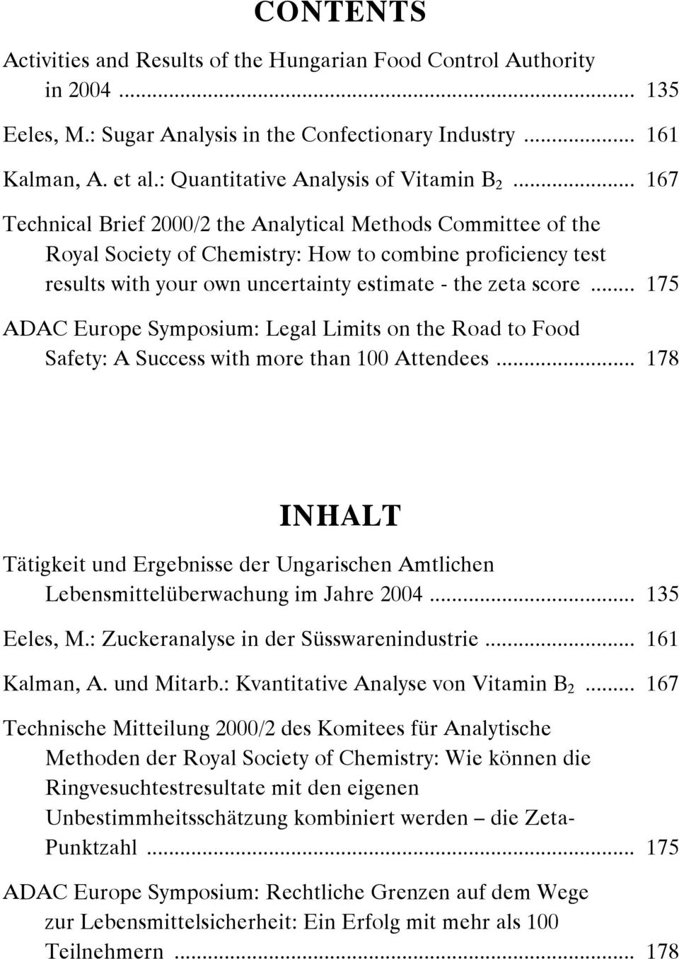 .. 167 Technical Brief 2000/2 the Analytical Methods Committee of the Royal Society of Chemistry: How to combine proficiency test results with your own uncertainty estimate - the zeta score.