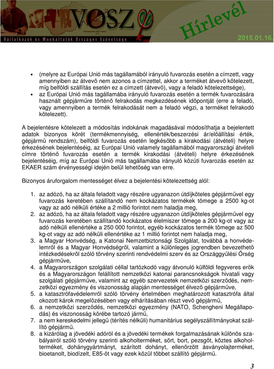 a feladó, vagy amennyiben a termék felrakodását nem a feladó végzi, a terméket felrakodó kötelezett).