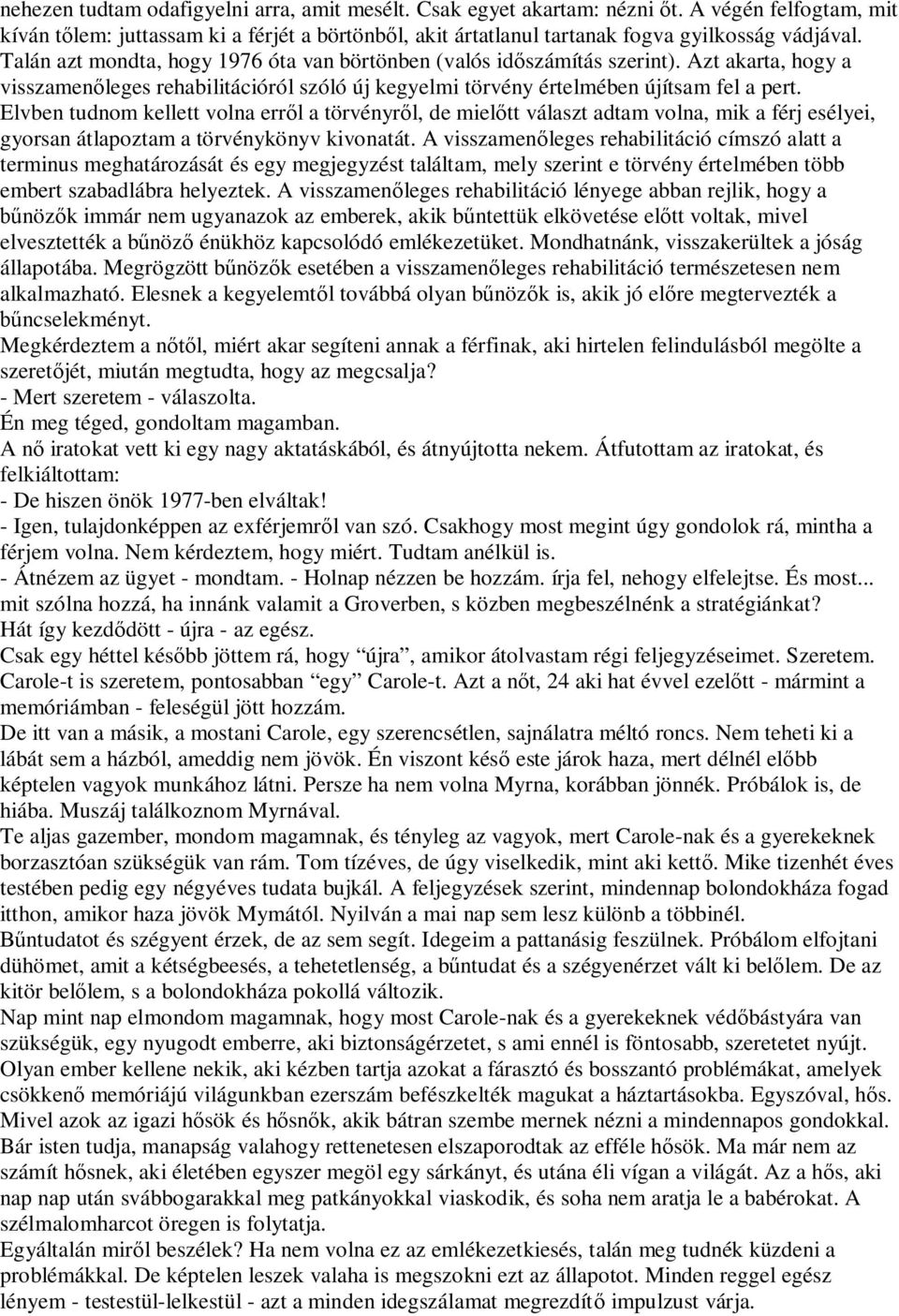 Elvben tudnom kellett volna err l a törvényr l, de miel tt választ adtam volna, mik a férj esélyei, gyorsan átlapoztam a törvénykönyv kivonatát.