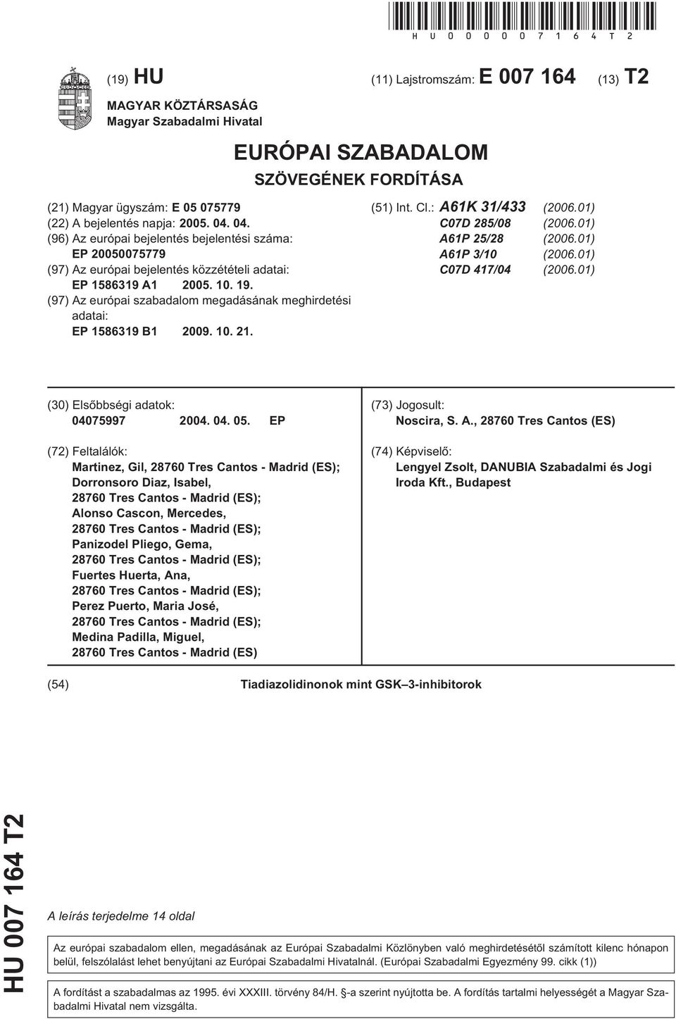 04. (96) Az európai bejelentés bejelentési száma: EP 0007779 (97) Az európai bejelentés közzétételi adatai: EP 186319 A1 0.. 19.