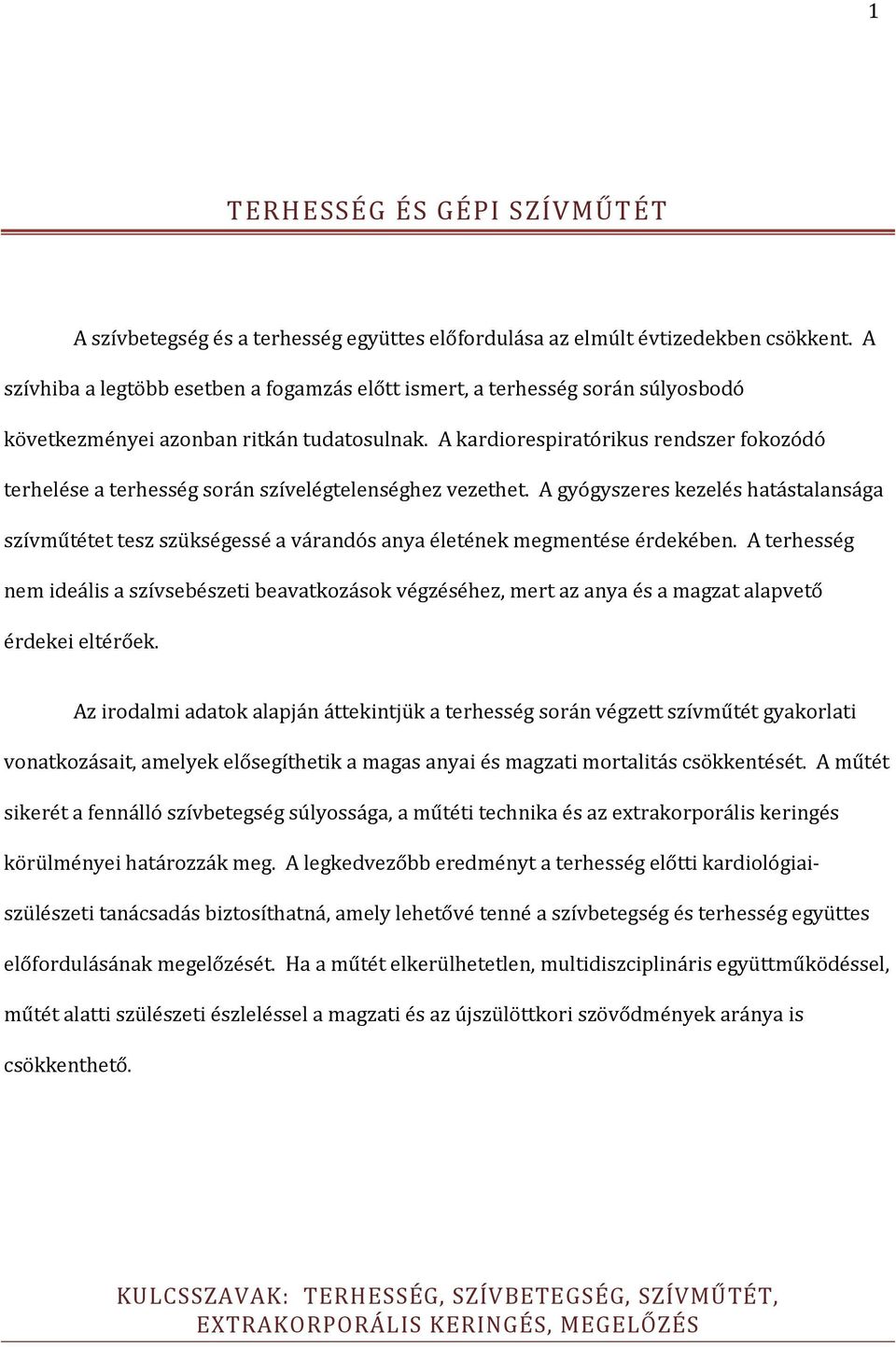 A kardiorespiratórikus rendszer fokozódó terhelése a terhesség során szívelégtelenséghez vezethet.