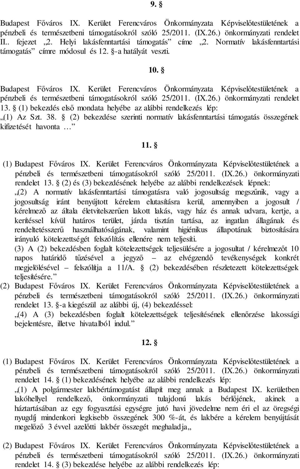 Kerület Ferencváros Önkormányzata Képviselőtestületének a pénzbeli és természetbeni támogatásokról szóló 25/2011. (IX.26.) önkormányzati rendelet 13.