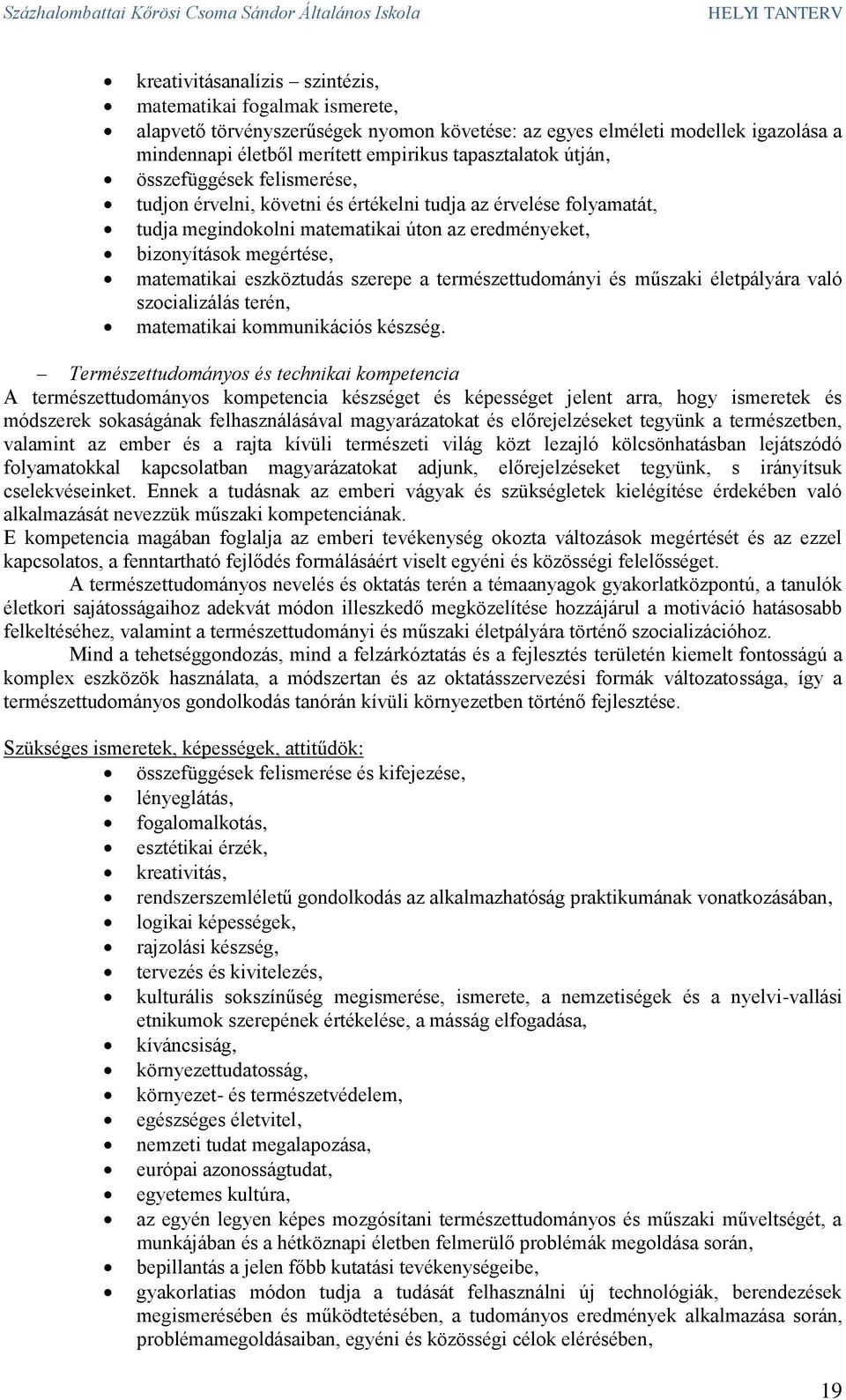 eszköztudás szerepe a természettudományi és műszaki életpályára való szocializálás terén, matematikai kommunikációs készség.