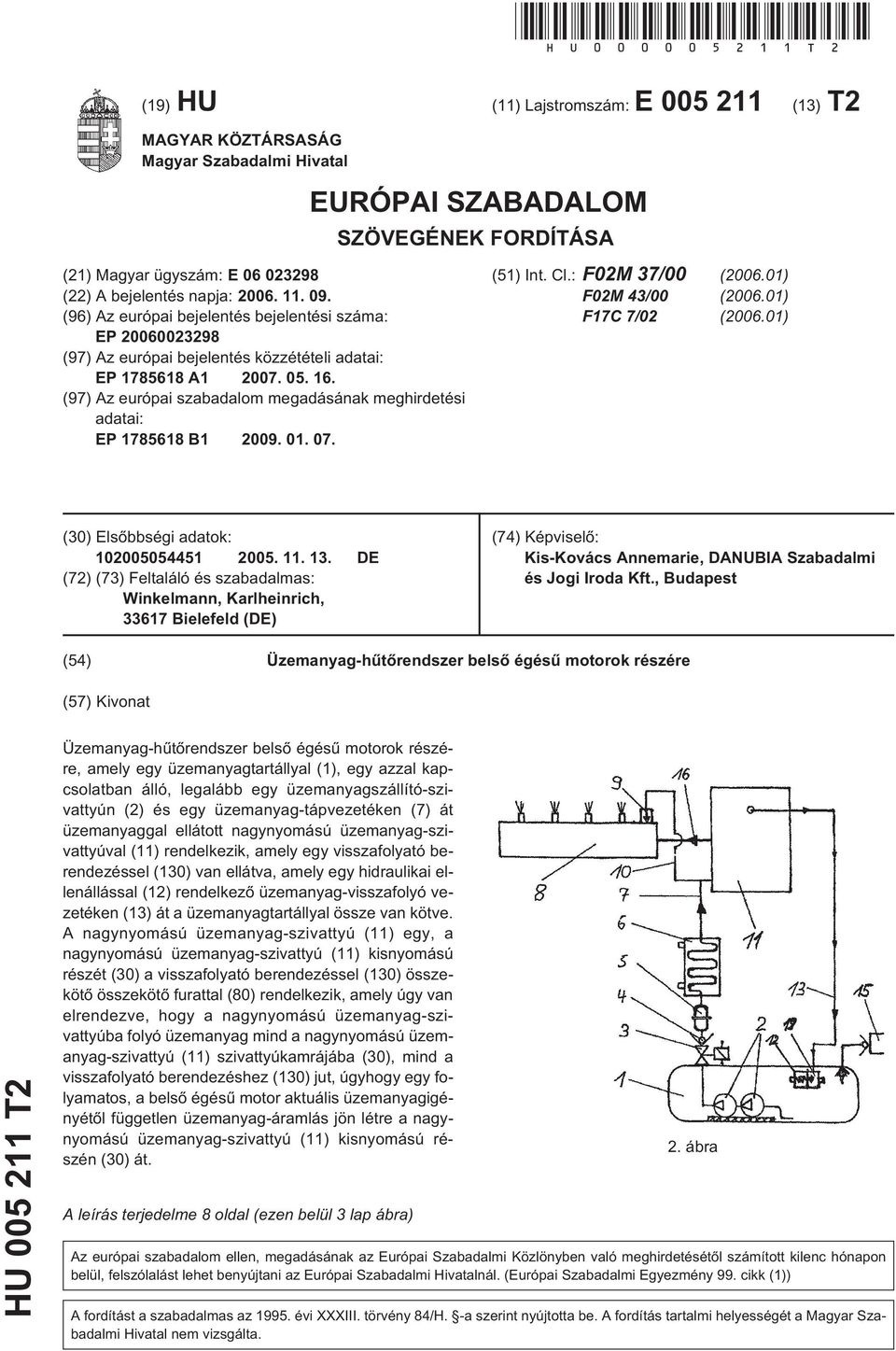 09. (96) Az európai bejelentés bejelentési száma: EP 20060023298 (97) Az európai bejelentés közzétételi adatai: EP 1785618 A1 2007. 05. 16.