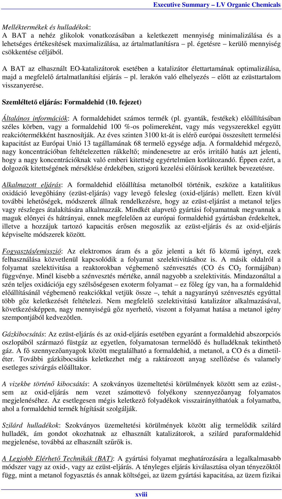 lerakón való elhelyezés előtt az ezüsttartalom visszanyerése. Szemléltető eljárás: Formaldehid (10. fejezet) Általános információk: A formaldehidet számos termék (pl.