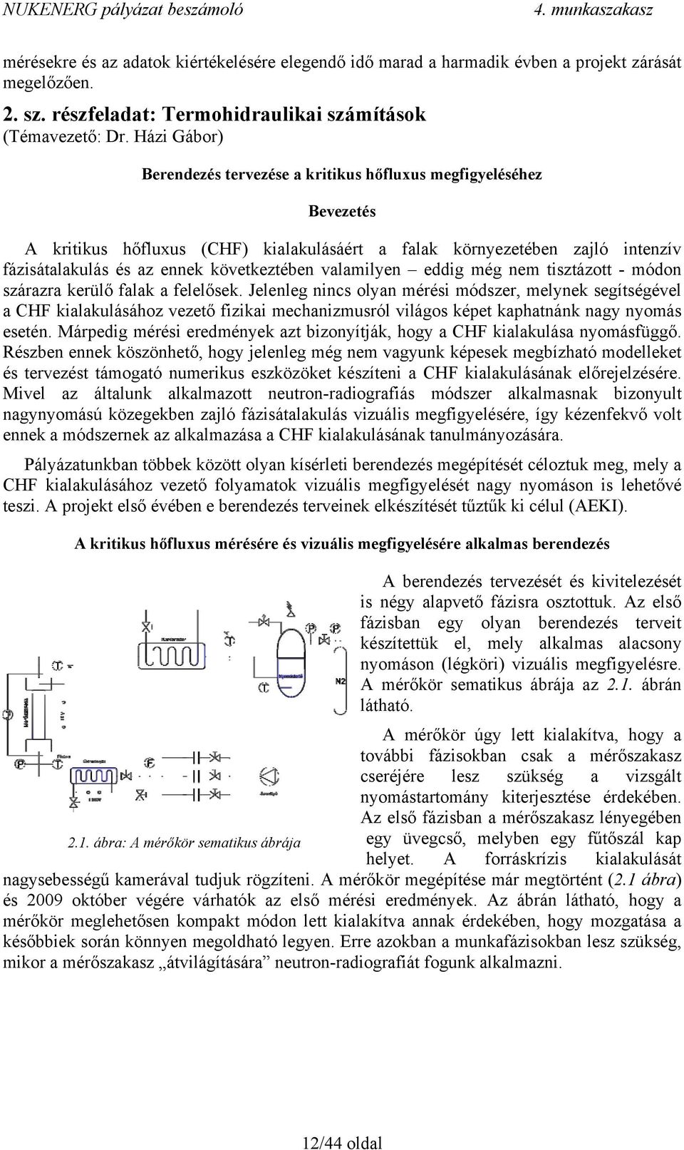 valamilyen eddig még nem tisztázott - módon szárazra kerülő falak a felelősek.