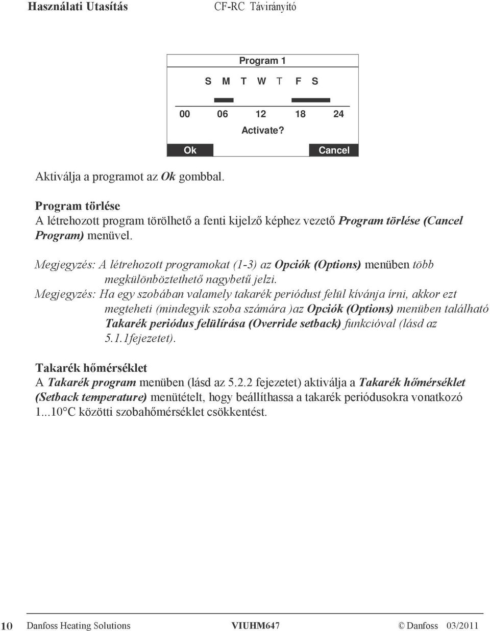 Megjegyzés: A létrehozott programokat (1-3) az Opciók (Options) menüben több megkülönböztethető nagybetű jelzi.