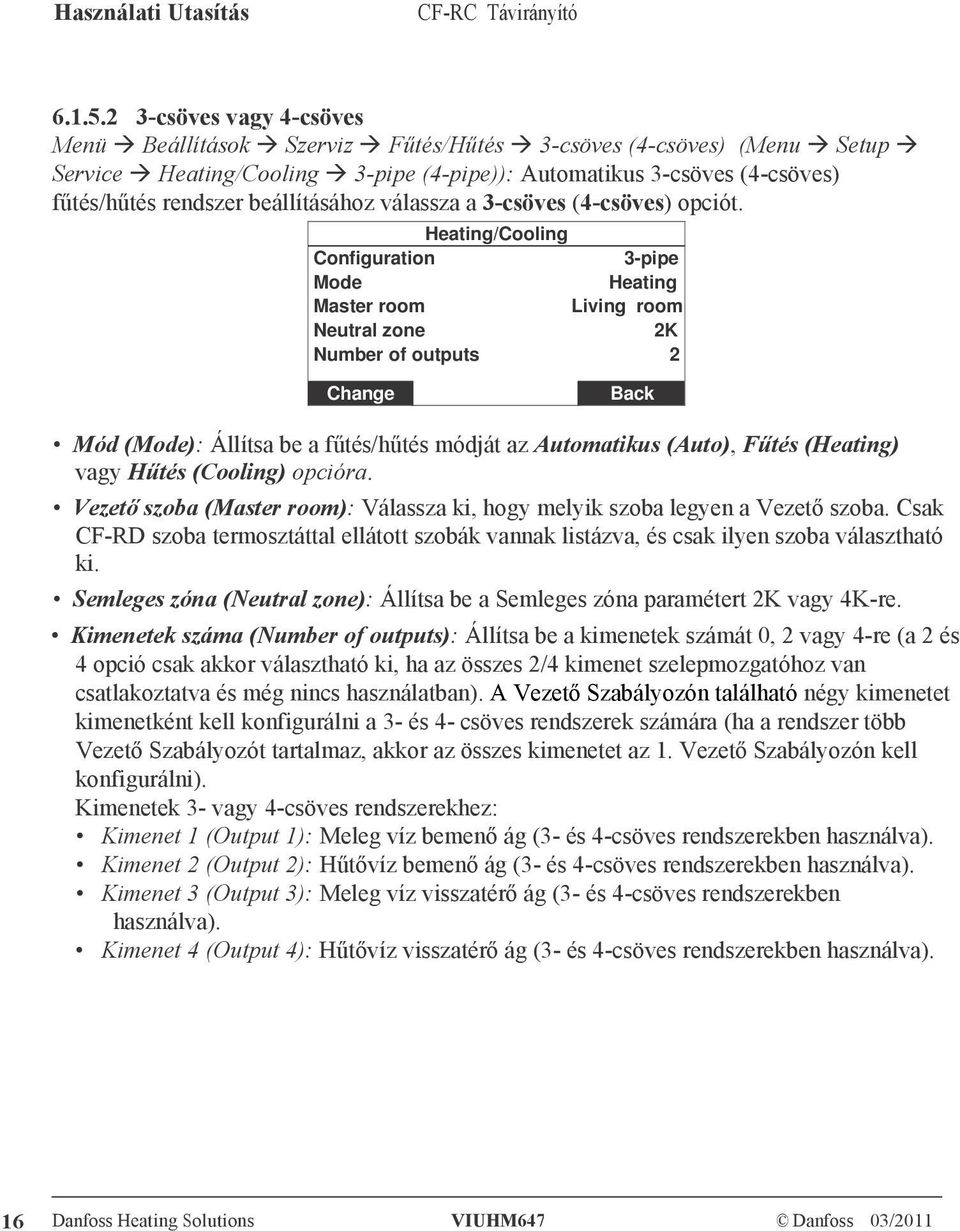 beállításához válassza a 3-csöves (4-csöves) opciót.