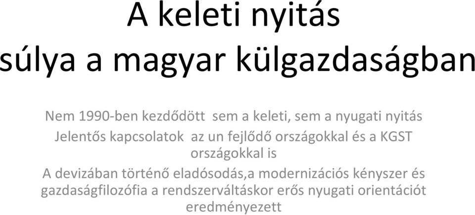 a KGST országokkal is A devizában történőeladósodás,a modernizációs kényszer