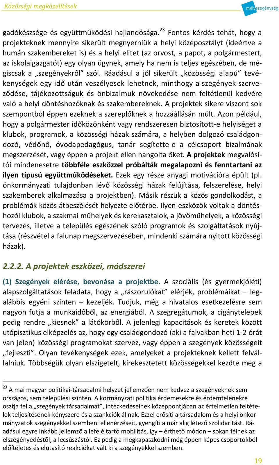 iskolaigazgatót) egy olyan ügynek, amely ha nem is teljes egészében, de mégiscsak a szegényekről szól.