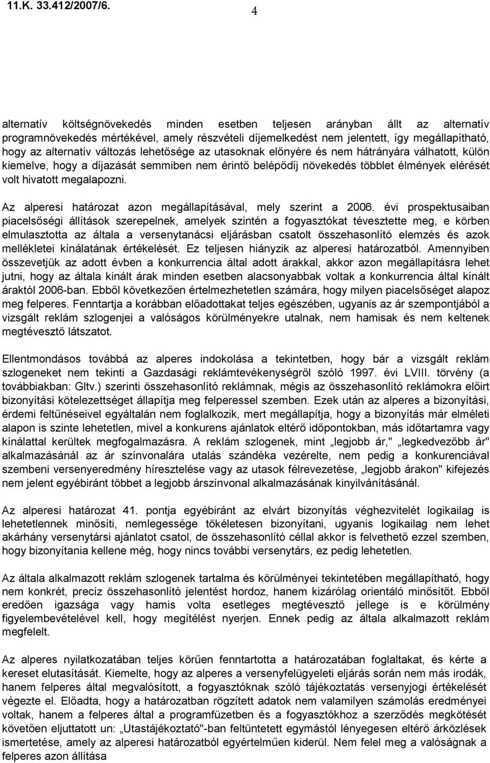 Az alperesi határozat azon megállapításával, mely szerint a 2006.