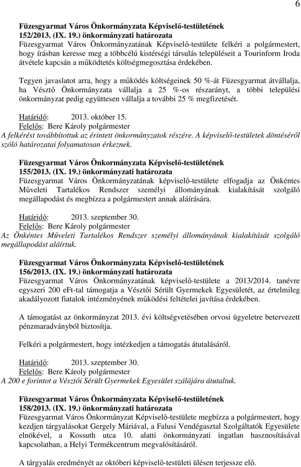 átvétele kapcsán a működtetés költségmegosztása érdekében.
