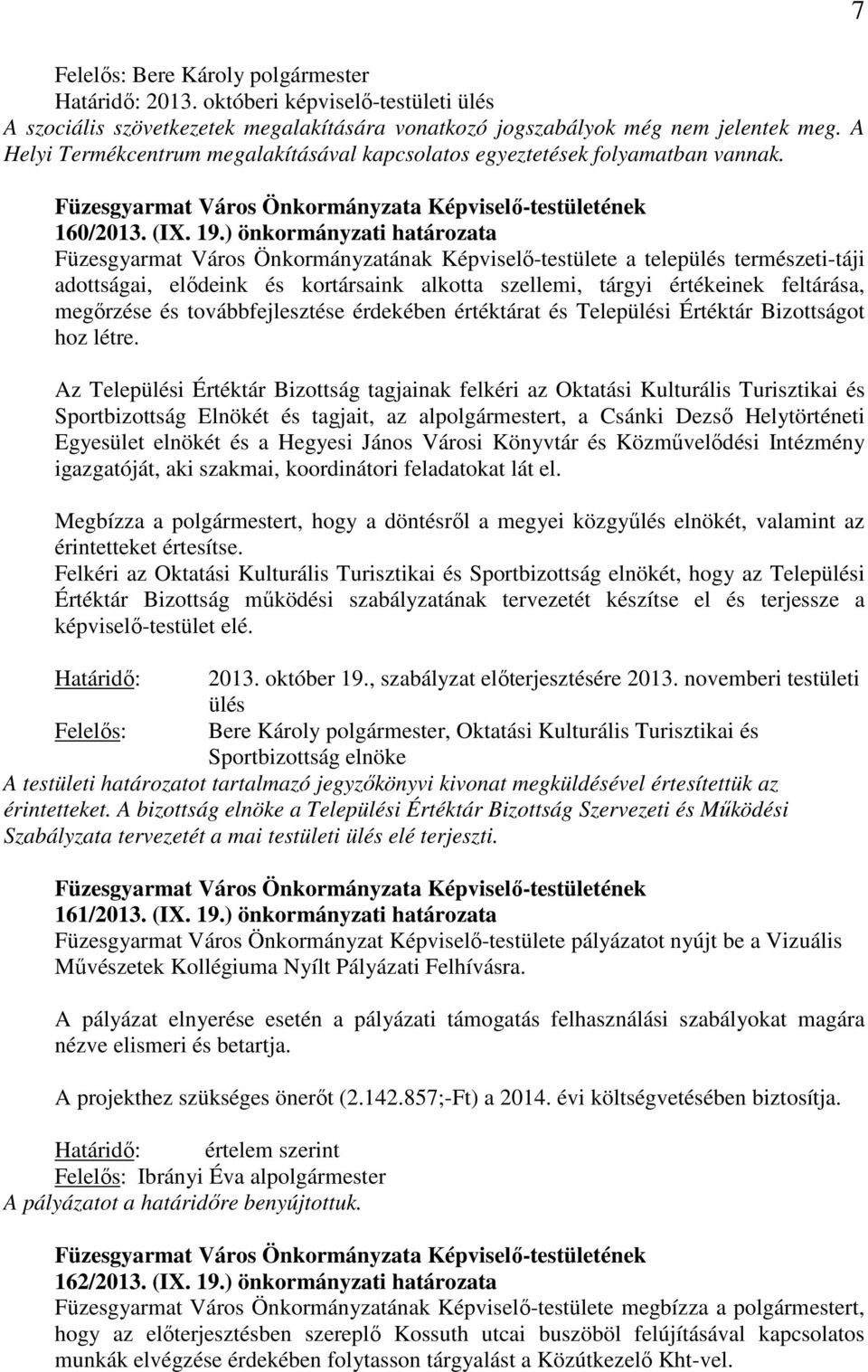 ) önkormányzati határozata Füzesgyarmat Város Önkormányzatának Képviselő-testülete a település természeti-táji adottságai, elődeink és kortársaink alkotta szellemi, tárgyi értékeinek feltárása,