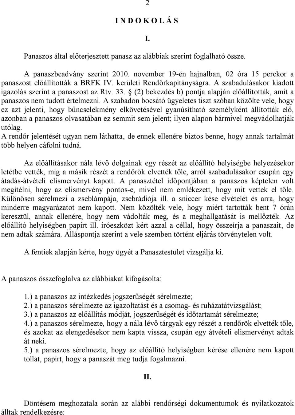 (2) bekezdés b) pontja alapján előállították, amit a panaszos nem tudott értelmezni.