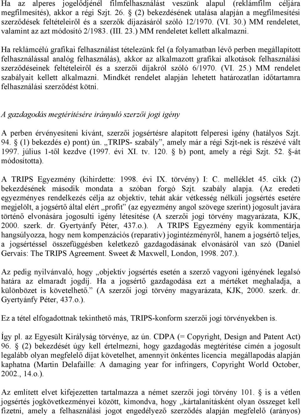 ) MM rendeletet kellett alkalmazni.