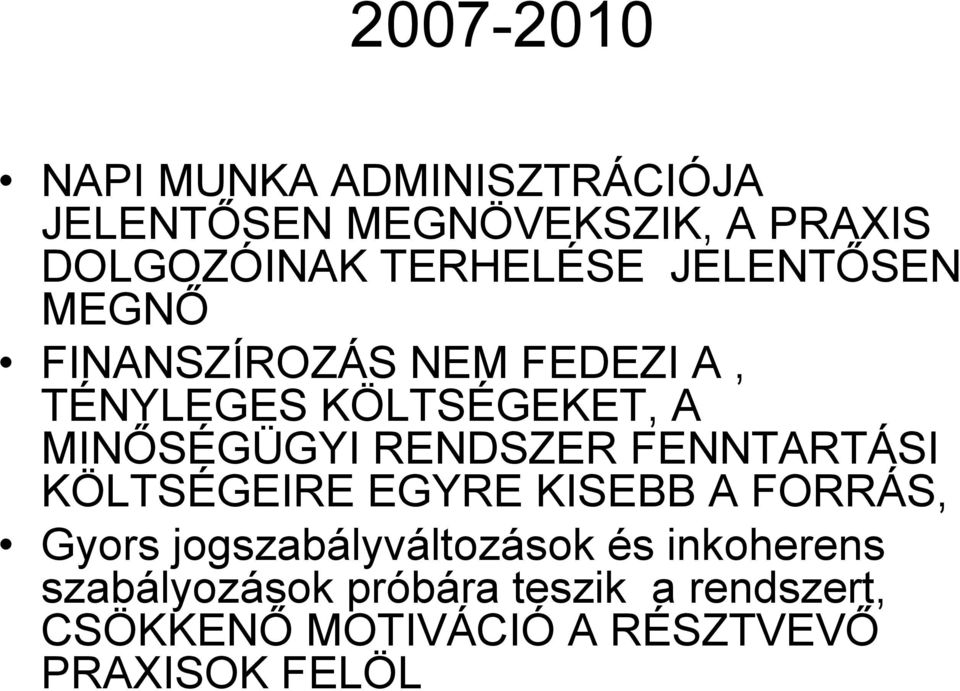 MINŐSÉGÜGYI RENDSZER FENNTARTÁSI KÖLTSÉGEIRE EGYRE KISEBB A FORRÁS, Gyors