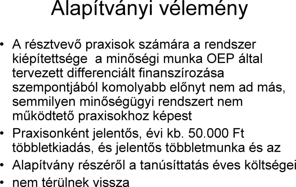 minőségügyi rendszert nem működtető praxisokhoz képest Praxisonként jelentős, évi kb. 50.