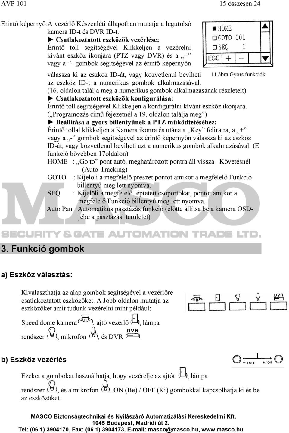 ID-át, vagy közvetlenül beviheti 11.ábra Gyors funkciók az eszköz ID-t a numerikus gombok alkalmazásával. (16.