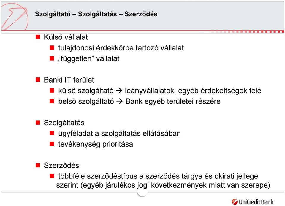 területei részére Szolgáltatás ügyféladat a szolgáltatás ellátásában tevékenység prioritása Szerződés többféle