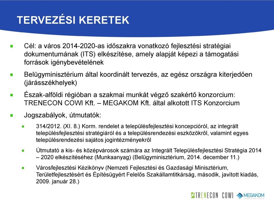 által alkotott ITS Konzorcium Jogszabályok, útmutatók: 314/2012. (XI. 8.) Korm.