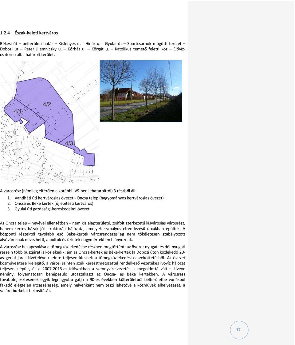 Vandháti úti kertvárosias övezet - Oncsa telep (hagyományos kertvárosias övezet) 2. Oncsa és Béke kertek (új építésű kertváros) 3.