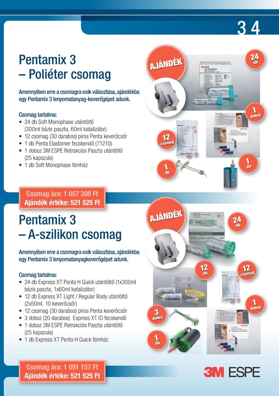 utántöltő (25 kapszula) 1 Soft Monophase fémház 12 csomag 1 1 1 doboz Csomag ára: 1 057 308 Ft Ajándék értéke: 521 525 Ft Pentamix 3 A-szilikon csomag 24 Amennyiben erre a csomagra esik választása,