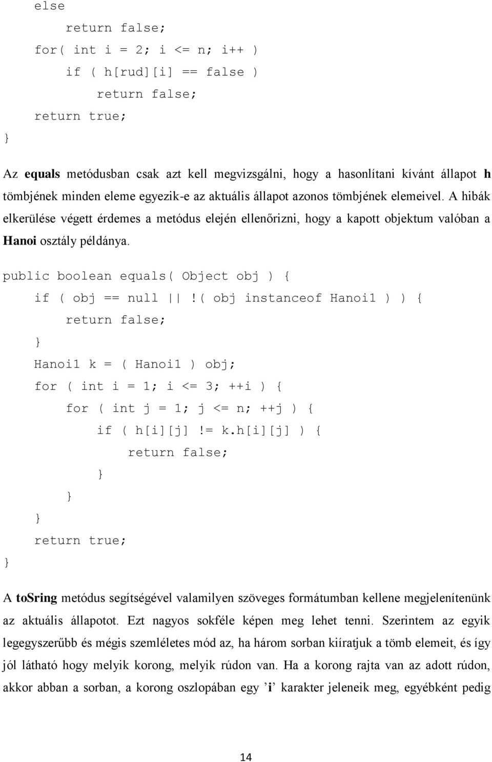 public boolean equals( Object obj ) { if ( obj == null!