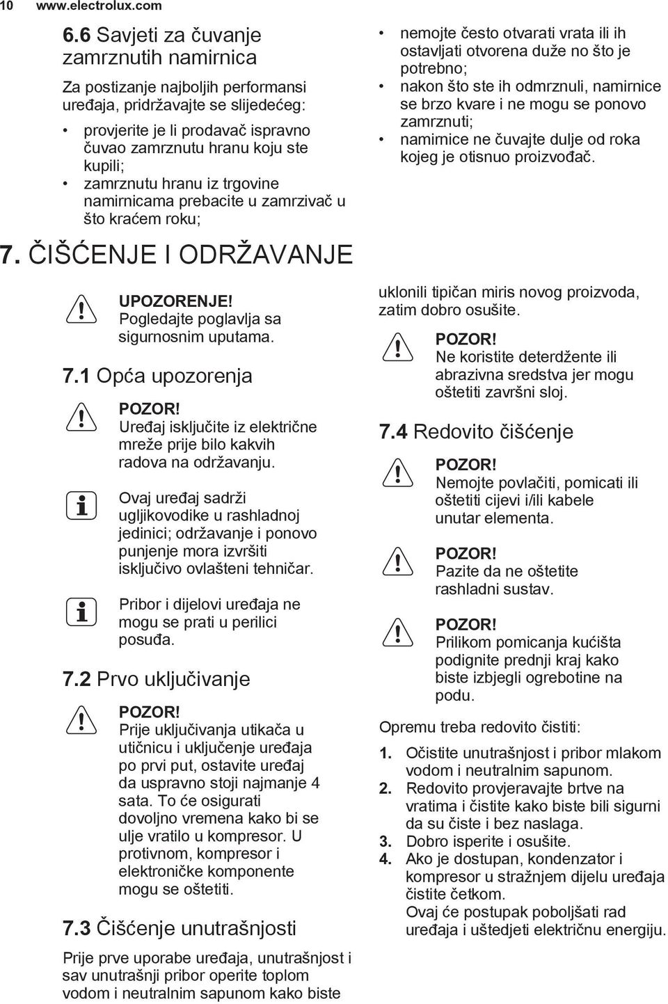 Uređaj isključite iz električne mreže prije bilo kakvih radova na održavanju.