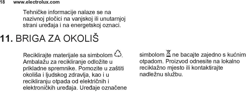 Pomozite u zaštiti okoliša i ljudskog zdravlja, kao i u recikliranju otpada od električnih i elektroničkih uređaja.