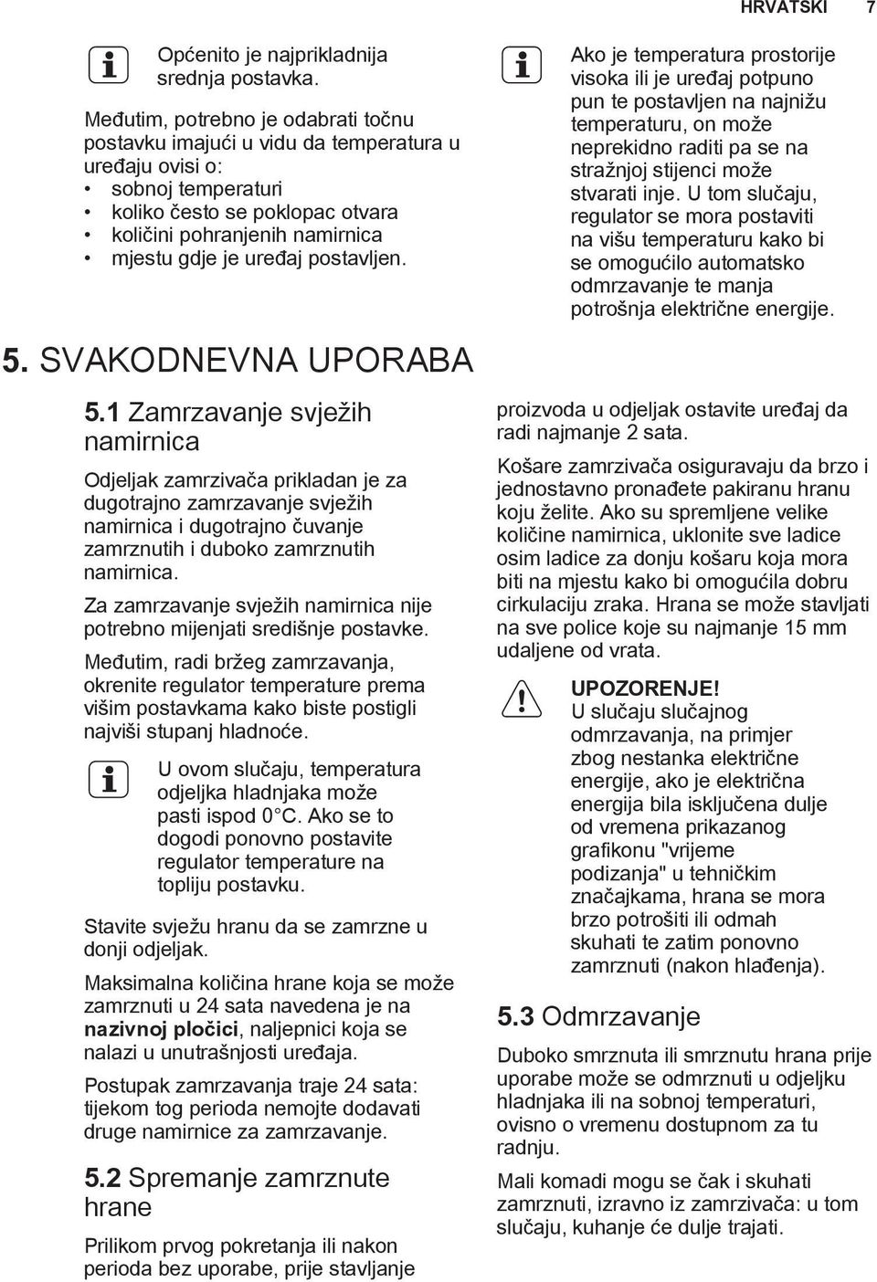 postavljen. 5. SVAKODNEVNA UPORABA 5.