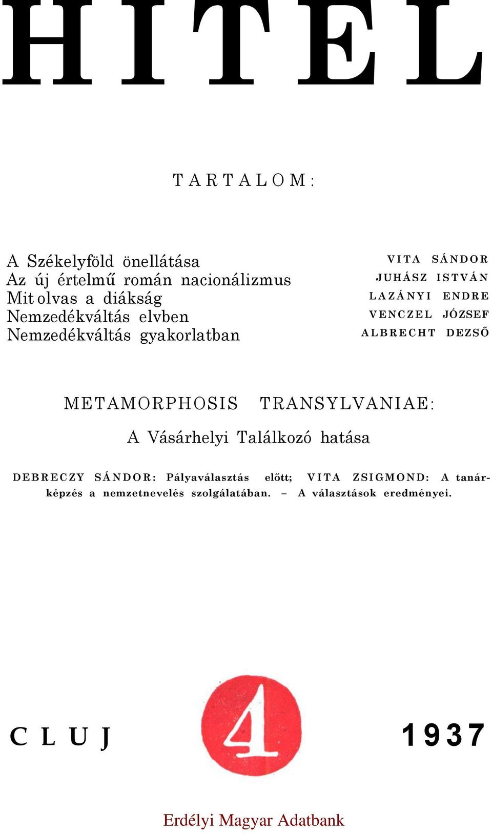 JÓZSEF ALBRECHT DEZSŐ METAMORPHOSIS TRANSYLVANIAE: A Vásárhelyi Találkozó hatása DEBRECZY SÁNDOR: