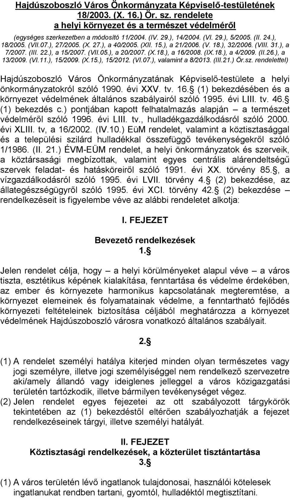 (IX.18.), a 4/2009. (II.26.), a 13/2009. (VI.11.), 15/2009. (X.15.), 15/2012. (VI.07.), valamint a 8/2013. (III.21.) Ör.sz.