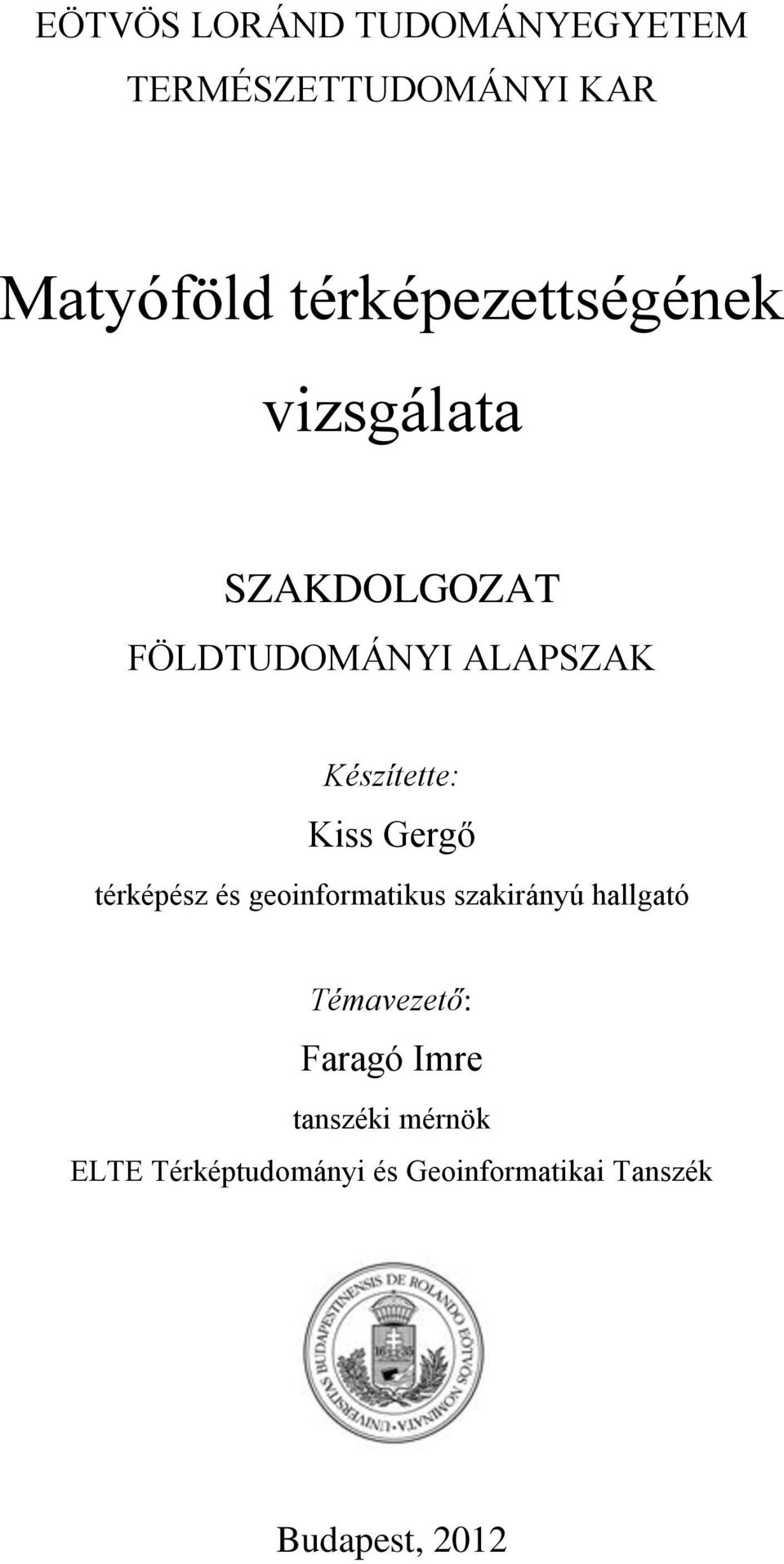 Készítette: Kiss Gergő térképész és geoinformatikus szakirányú hallgató