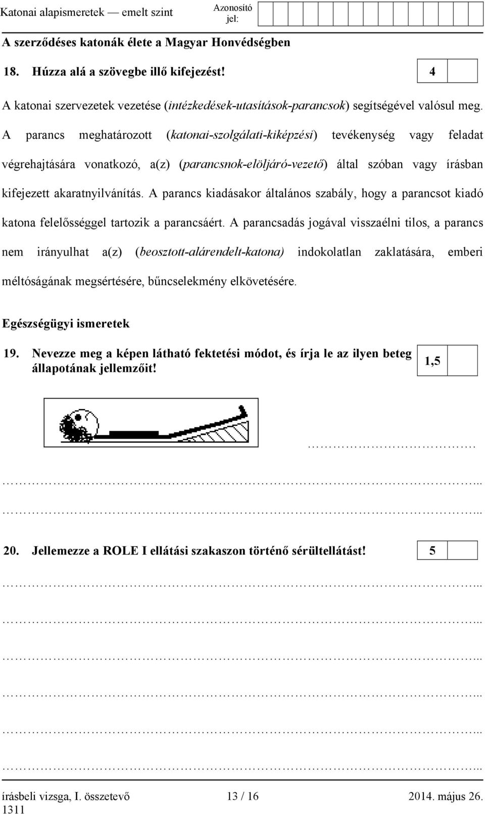 A parancs kiadásakor általános szabály, hogy a parancsot kiadó katona felelősséggel tartozik a parancsáért.