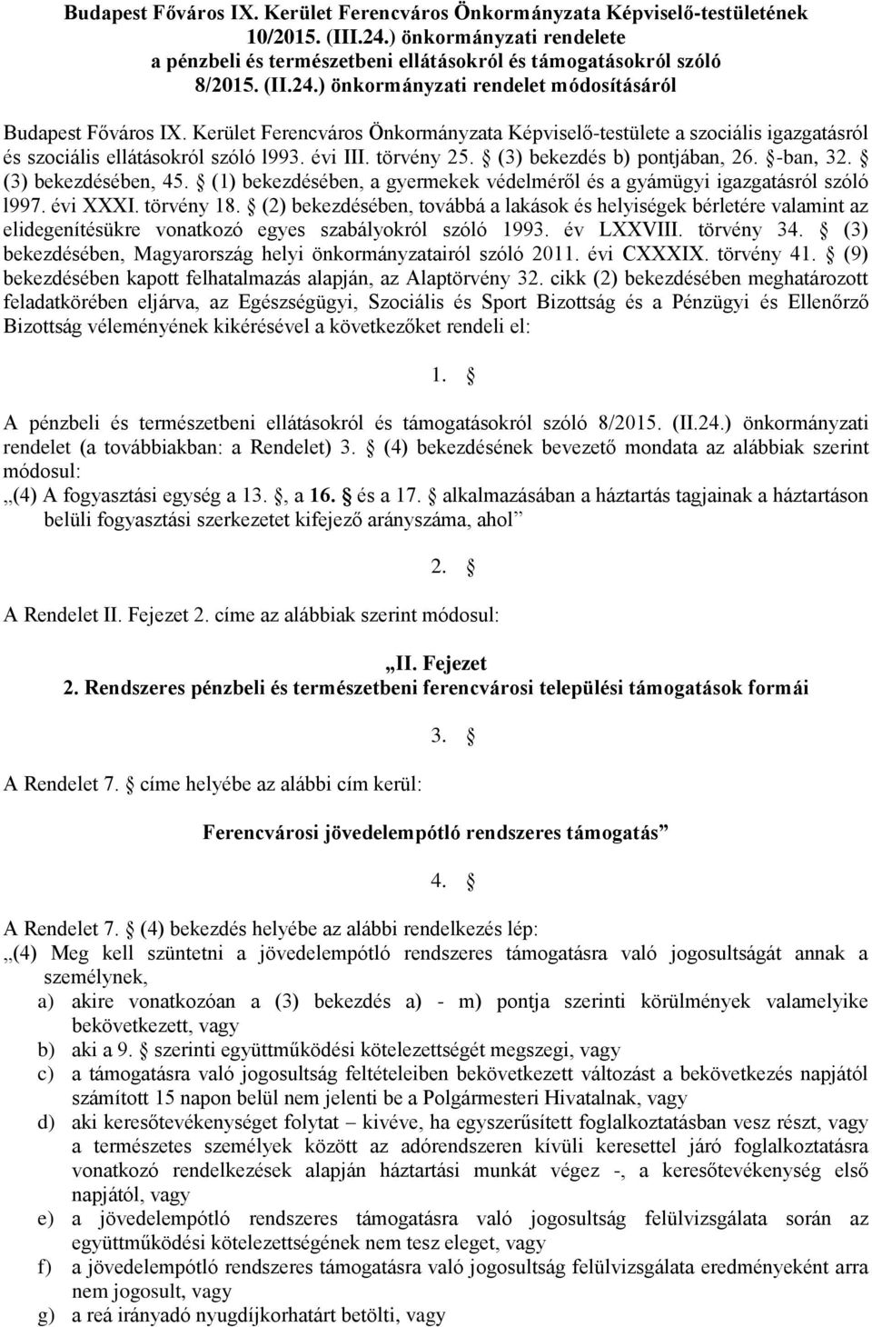 (1) bekezdésében, a gyermekek védelméről és a gyámügyi igazgatásról szóló l997. évi XXXI. törvény 18.